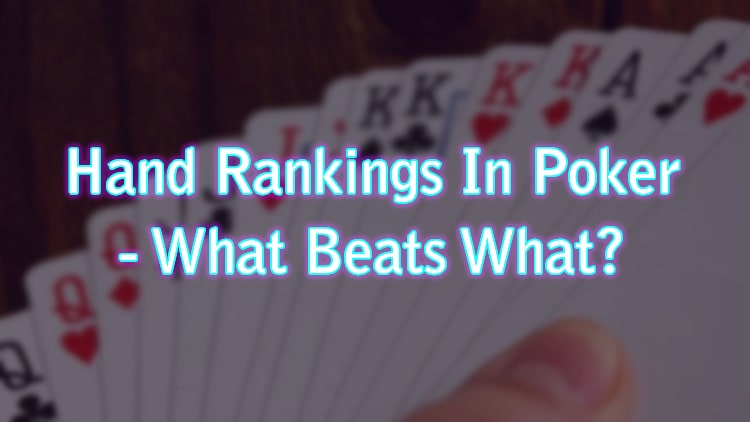 Hand Rankings In Poker - What Beats What?