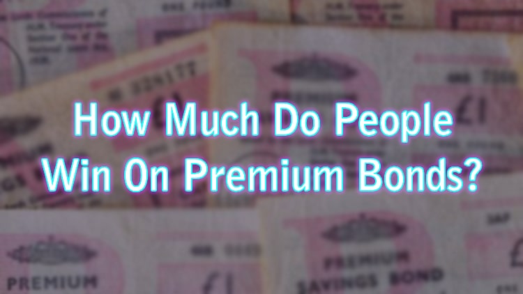 How Much Do People Win On Premium Bonds?
